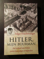 Hitler Mijn Buurman - Door E. Feuchtwanger - 2013 - Hitlers Joodse Buurjongen In München - Guerra 1939-45