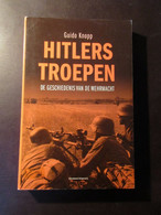 Hitlers Troepen - De Geschiedenis Van De Wehrmacht - Door G. Knopp - 2008 - War 1939-45