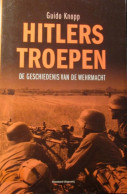 Hitlers Troepen - De Geschiedenis Van De Wehrmacht - Door G. Knopp - 2008 - Guerre 1939-45