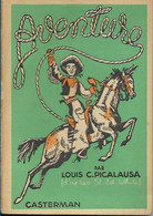 AVENTURE - Louis C. PICALAUSA - Casterman - 1945 / 2è éd. - Collection "Autour Du Feu" - Illustrations De L'auteur - Auteurs Belges