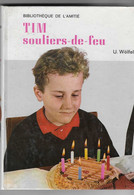 TIM Souliers De Feu.  U. WOLFEL  Bibliothèque De L'amitié   1962 - Bibliotheque De L'Amitie