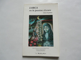 LORCA Ou La Passion Obscure  - Choix De Poèmes - Auteurs Français