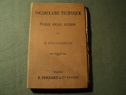 VOCABULAIRE TECHNIQUE. 1898. FRANCAIS / ANGLAIS / ALLEMAND. M. SVILOKOSSITCH E. BERNARD. - Dizionari