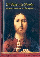 LIBRI 0222 - IL PANE E LA PAROLA, Pregare Insieme In Famiglia - - Religion