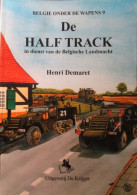 De Half Track In Dienst Van De Belgische Landmacht - Door H. Demaret - 2001 - Vehículos