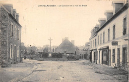 22-CHATELAUDREN- LE CALVAIRE ET LA RUE DE BREST - Châtelaudren