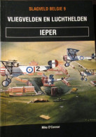 Vliegvelden En Luchthelden - Ieper - Door Mike O'Connor - 2001 - Weltkrieg 1914-18