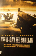 Van D-Day Tot Berlijn - Door S. Ambrose - 2007 - Guerra 1939-45