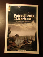 Patrouilleurs Aan Het Ijzerfront - De Helden Van Het Niemandsland - Door R. Lambrecht - 2011 - Weltkrieg 1914-18