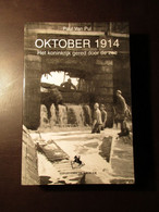 Oktober 1914 - Het Koninkrijk Gered Door De Zee - Door P. Van Pul - 2004 - Guerra 1914-18