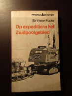 Op Expeditie In Het Zuidpoolgebied - Door Sir Vivian Fuchs - 1965 - Zuidpool - Sonstige & Ohne Zuordnung