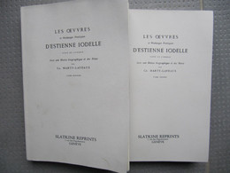 Les Oeuvres Et Meslanges Poetiques D'Estienne Iodelle / Etienne Jodelle  T 1 & 2 1572 Réimpression Slatkine Genève 1978 - Auteurs Français