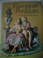 EUROPËAN PORCELAIN AN ILLUSTRATED HISTORY - Books On Collecting