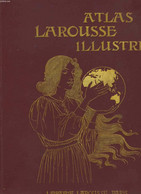 Atlas Larousse Illustré. Première Et Seconde Partie. - COLLECTIF - 0 - Maps/Atlas