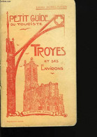 Petit Guide Du Touriste. Troyes Et Ses Environs - MOREL-PAYEN Lucien - 1929 - Franche-Comté