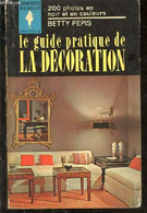 Le Guide Pratique De La Décoration - PEPIS Betty - 1961 - Home Decoration