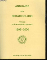 Annuaire Des Rotary-Clubs 1999 - 2000. France Et Etats Francophones. - ROTARY-CLUB - 1999 - Annuaires Téléphoniques