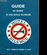GUIDE DU SILENCE ET DES HOTELS SILENCIEUX - LIGUE FRANCAISE CONTRE LE BRUIT - 0 - Cartes/Atlas