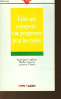 CREER SON ENTREPRISE : UNE PERSPECTIVE POUR LES CADRES - COIFFARD M. - GARCIN M. - THIRIET J. - 1997 - Boekhouding & Beheer