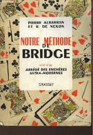 NOTRE METHODE DE BRIDGE SUIVI D'UN ABREGE DES ENCHERES ULTRA-MODERNES - ALBARRAN PIERRE - DE NEXON ROBERT - 1957 - Juegos De Sociedad