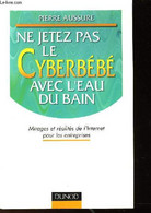 NE JETEZ PAS LE CYBERBEBE AVEC L'EAU DU BAIN - AUSSURE PIERRE - 2001 - Management