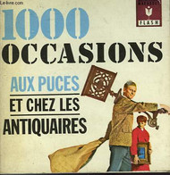 TOUS LES SECRETS DE LA BROCANTE - 1000 OCCASIONS AUX PUCES ET CHEZ LES ANTIQUAIRES - MARABOUT FLASH - 1965 - Enciclopedie