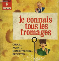 CHOIS - ACHAT - CONSERVATION - JE CONNAIS TOUS LES FROMAGES - MARABOUT FLASH - 1964 - Enciclopedie