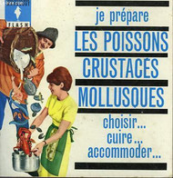 CHOIX - TECHNIQUES - PREPARATIONS... LES POISSONS CRUSTACES ET MOLLUSQUES - MARABOUT FLASH - 1963 - Enciclopedie