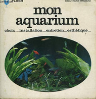 CHOIX INSTALLATION ENTRETIEN ESTHETIQUE - MPON AQUARIUM - MARABOUT FLASH - 1963 - Enciclopedie