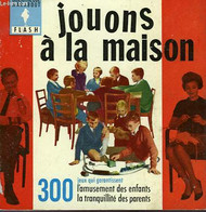 AMUSEMENT DES ENFANTS, TRANQUILLITE DES PARENTS! JOUONS A LA MAISON - MARABOUT FLASH - 1962 - Enciclopedie