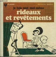 RIDEAUX... REVETEMENTS DU SOL, DES MURS, DU MOBILIER... JE FAIS TOUT MOI-MEME! - TOME IV - MARABOUT FLASH - 1962 - Enciclopedie