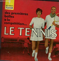 DES PREMIERES BALLES A LA COMPETITION - LE TENNIS - MARABOUT FLASH - 1962 - Enciclopedie