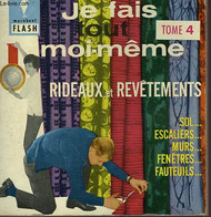 RIDEAUX... REVETEMENTS DU SOL, DES MURS, DU MOBILIER... JE FAIS TOUT MOI-MEME! TOME IV - MARABOUT FLASH - 1962 - Enciclopedie