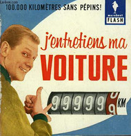 100.00 KILOMETRES SANS PEPINS!... J'ENTRETIENS MA VOITURE - MARABOUT FLASH - 1962 - Enciclopedie