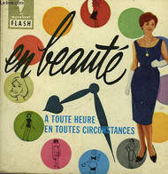 A TOUTE HEURE,... EN TOUTES CIRCONSTANCES... EN BEAUTE - MARABOUT FLASH - 1962 - Enciclopedie