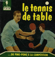 DU PING-PONG A LA COMPETITION... LE TENNIS DE TABLE - MARABOUT FLASH - 1961 - Enciclopedie