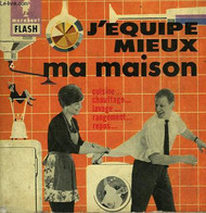 CUISINE... LAVAGE... CHAUFFAGE.. REPOS... J'EQUIPE MIEUX MA MAISON! - MARABOUT FLASH - 1961 - Enciclopedie