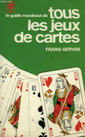 LE GUIDE PRATIQUE DE TOUS LES JEUX DE CARTES - GERVER FRANS - 1983 - Palour Games