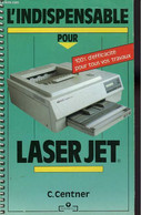 L'INDISPENSABLE POUR LASERJET - CENTNER C. - 1990 - Informática