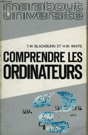 COMPRENDRE LES ORDINATEURS - BLACKBURN THOMAS W. ET WHITE WARREN H. - 1975 - Informatique