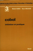 COBOL, INITIATION ET PRATIQUE - BARES MICHEL, DUCASSE HENRI, VIGNES JEAN - 1972 - Informatique