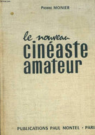 Le Nouveau Cinéaste Amateur. Technique - Pratique - Esthétique, Avec La Collaboration De Suzanne Monier. 420 Illustratio - Cinéma / TV