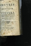 Les Oeuvres De Monsieur De Voiture. Sixiesme Edition, Reueuë, Corrigée Et Augmentée. Première Partie - VOITURE M. - 1660 - Jusque 1700