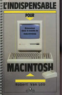L'INDISPENSABLE POUR MACINTOSH - VAN LOO ROBERT - 1988 - Informatica