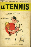 Le Tennis - ALBARRAN Pierre Et SAILLART - 1938 - Livres