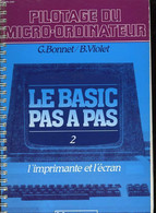 LE BASIC PAS A PAS - 2 L'IMPRIMANTE ET L'ECRAN - BONNET G. - VIOLET B. - 1983 - Informatik