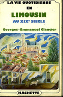 LA VIE QUOTIDIENNE EN LIMOUSIN AU XIXè SIECLE - CLANCIER Georges-Emmanuel - 1977 - Limousin