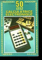 50 Jeux Avec Votre Calculatrice électronique. - SCHLESSBERG Et BROCHMAN - 1976 - Jeux De Société