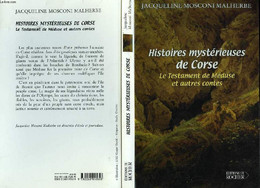 HISTOIRES MYSTERIEUSE DE CORSE - LE TESTAMENT DE MEDUSE ET AUTRES CONTES - MALHERBE JACQUELINE MOSCONI - 2001 - Corse