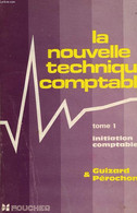 LA NOUVELLE TECHNIQUE COMPTABLE, TOME 1, INITIATION COMPTABLE - GUIZARD L., PEROCHON C. - 1973 - Management